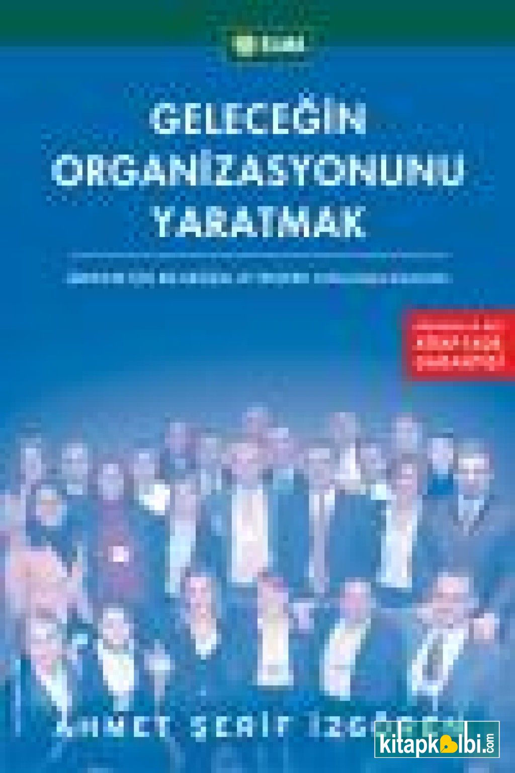 Geleceğin Organizasyonunu Yaratmak