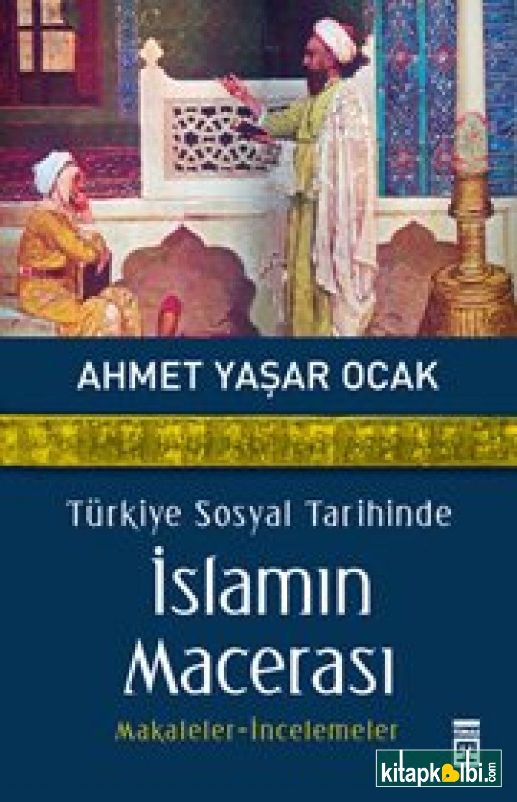 Türkiye Sosyal Tarihinde İslamın Macerası