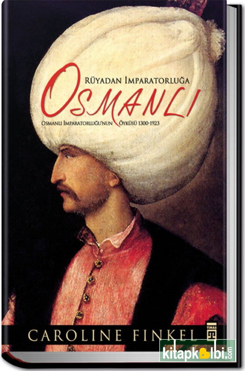 Rüyadan İmparatorluğa Osmanlı İmparatorluğunun Öyküsü