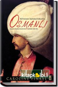 Rüyadan İmparatorluğa Osmanlı İmparatorluğunun Öyküsü
