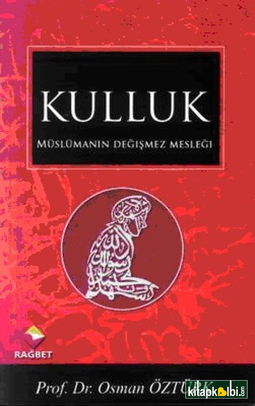 Müslümanın Değişmez Mesleği Kulluk