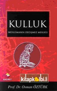 Müslümanın Değişmez Mesleği Kulluk