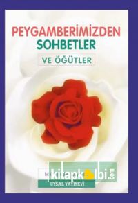 Peygamberimizden Sohbetler ve Öğütler