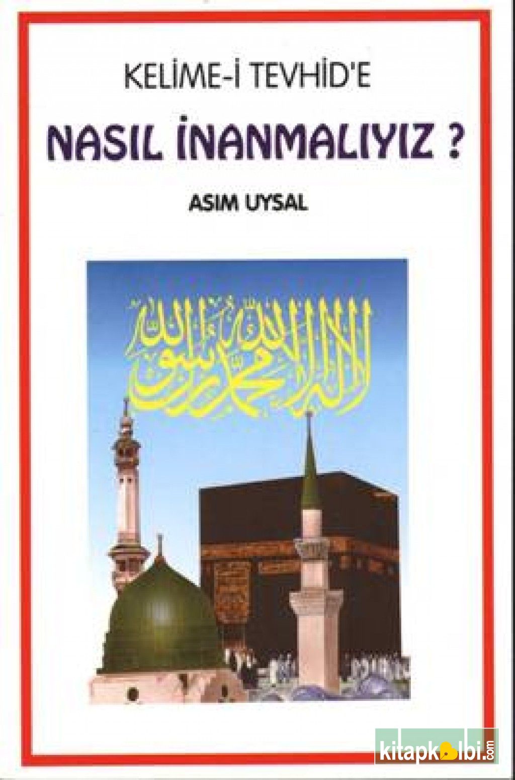 Kelimei Tevhide Nasıl İnanmalıyız