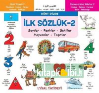 İlk Sözlük 2 Sayılar Renkler Şekiller Hayvanlar Taşıtlar