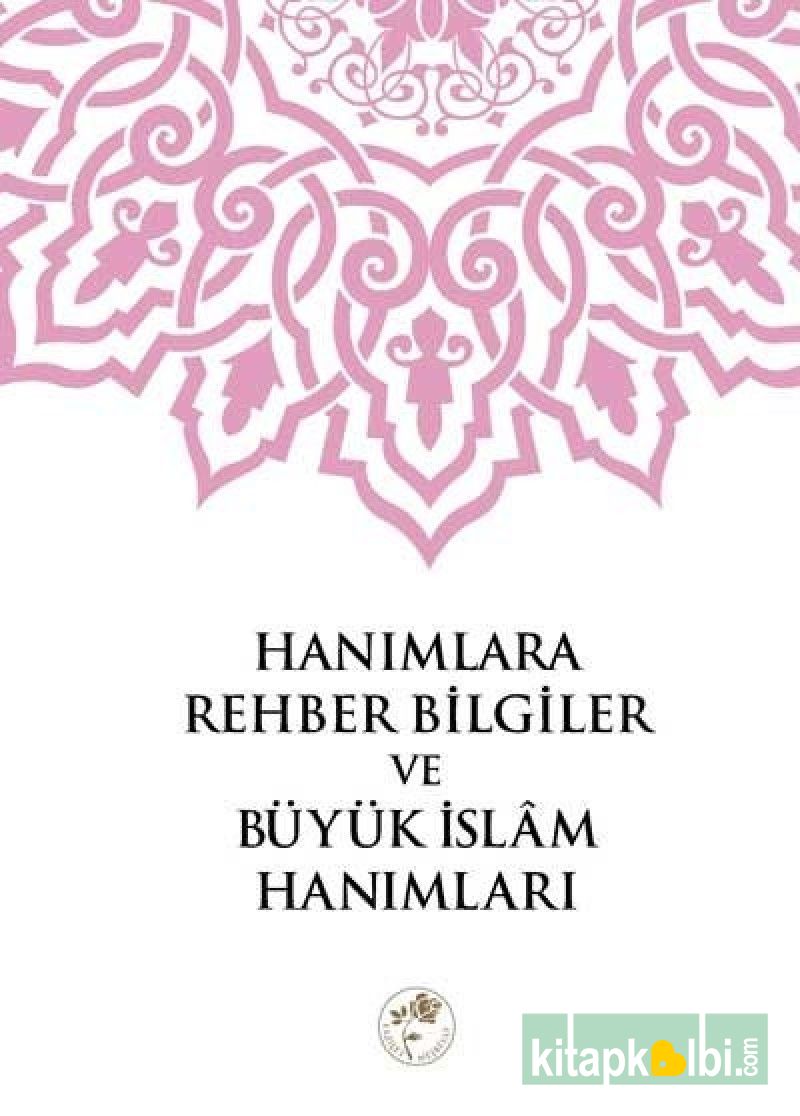 Hanımlara Rehber Bilgiler ve Büyük İslam Hanımları