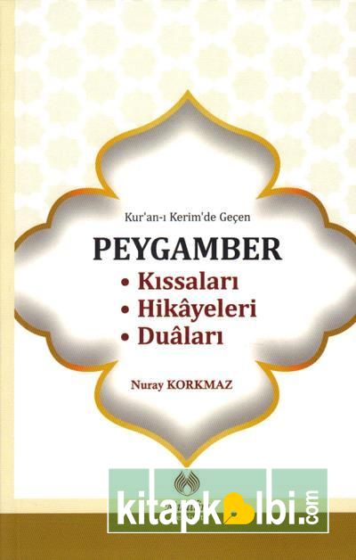 Kuranı Kerimde Geçen Peygamber Kıssaları Hikayeleri Duaları