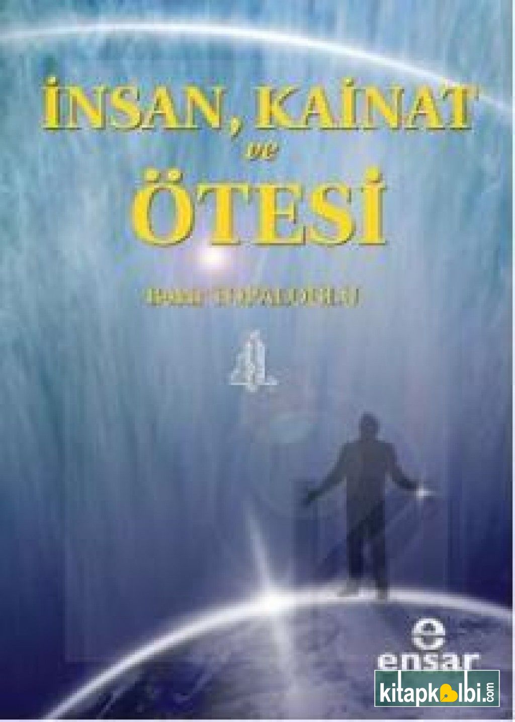 İnsan, Kainat ve Ötesi