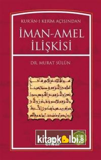 Kuranı Kerim Açısından İman Amel İlişkisi