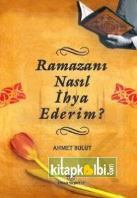 Ramazanı Nasıl İhya Ederim?