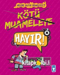 Kötü Muameleye Hayır