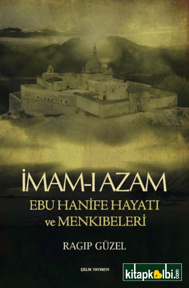 İmamı Azam Ebu Hanife Hayatı ve Menkıbeleri