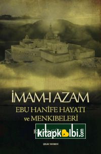 İmamı Azam Ebu Hanife Hayatı ve Menkıbeleri