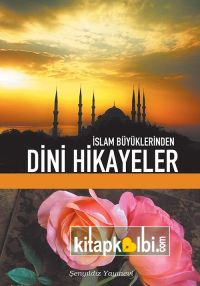 İslam Büyüklerinden Dini Hikayeler