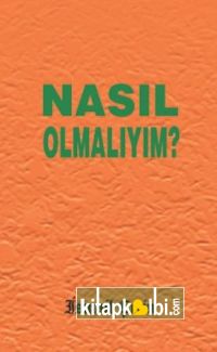 Nasıl Olmalıyım?