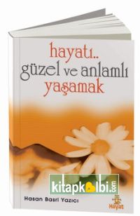 Hayatı Güzel Ve anlamlı Yaşamak