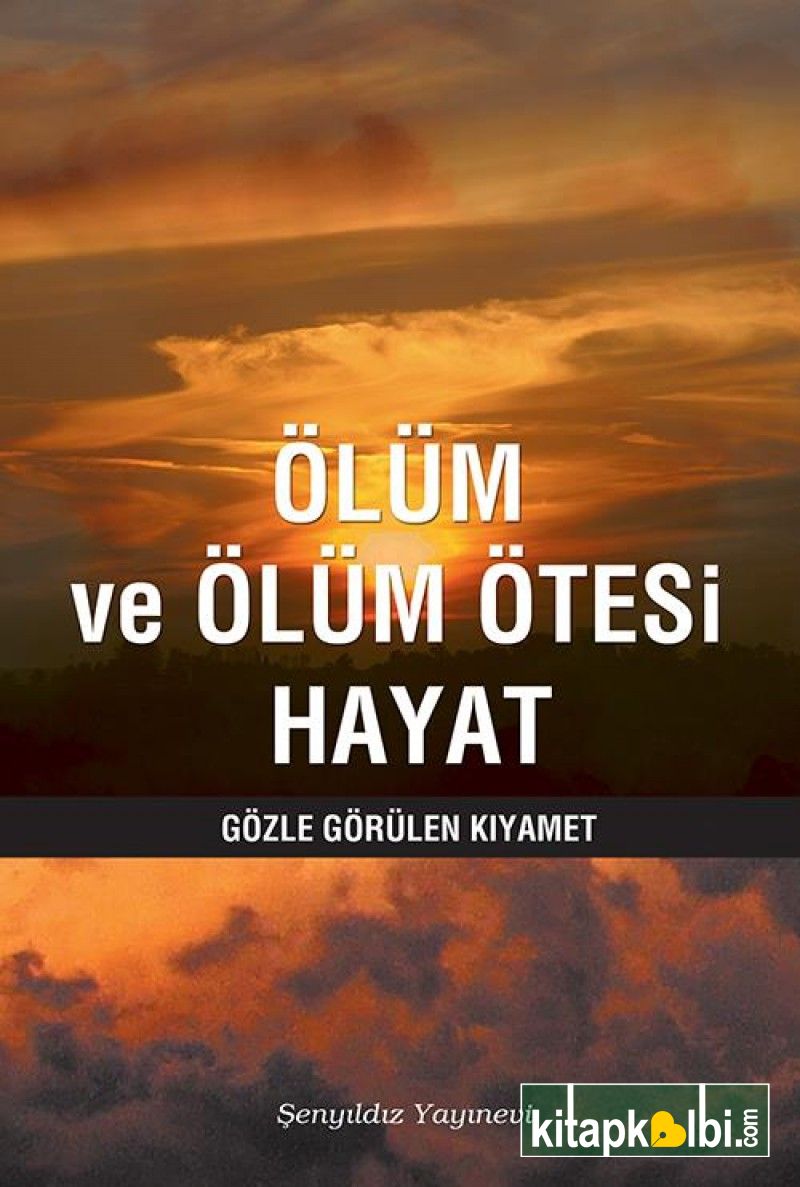 Ölüm ve Ölüm Ötesi Hayat Gözle Görülen Kıyamet