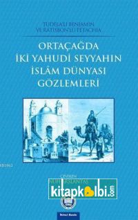 Orta Çağda İki Yahudi Seyyahın İslam Dünyası Gözlemleri