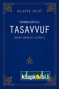 Kaynaklarıyla Tasavvuf Adab-Mürşit-Hizmet Tek Cilt