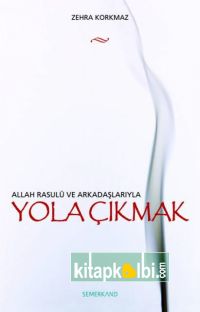 Yola Çıkmak (Allah Rasulü ve Arkadaşlarıyla)