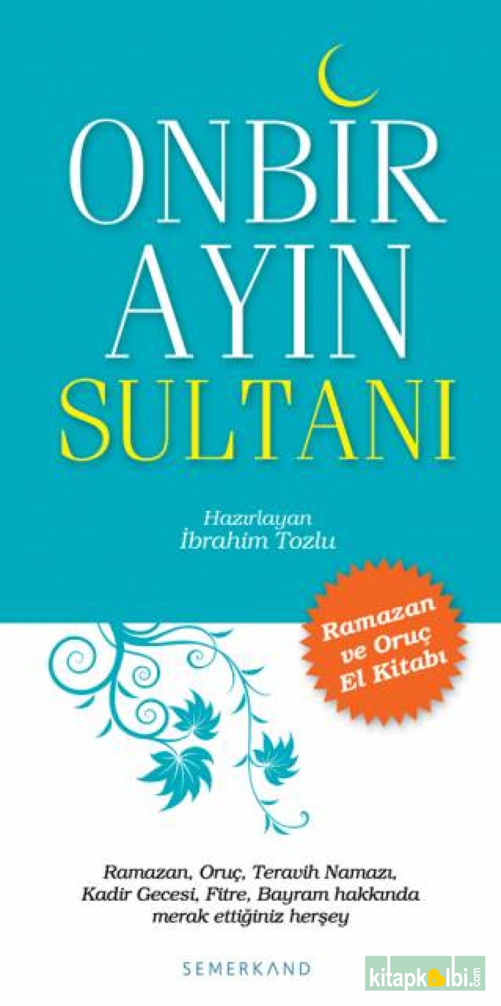 Onbir Ayın Sultanı Ramazan ve Oruç El Kitabı