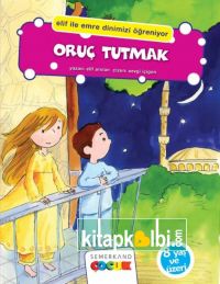 Oruç Tutmak (Elif ile Emre Dinimizi Öğreniyor)