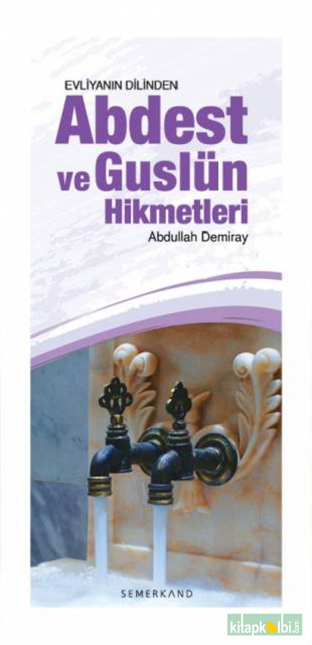 Evliyanın Dilinden Abdest ve Guslün Hikmetleri