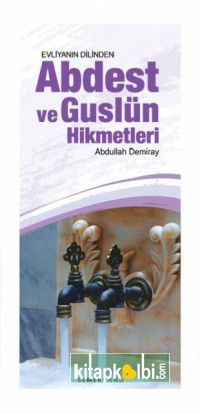 Evliyanın Dilinden Abdest ve Guslün Hikmetleri