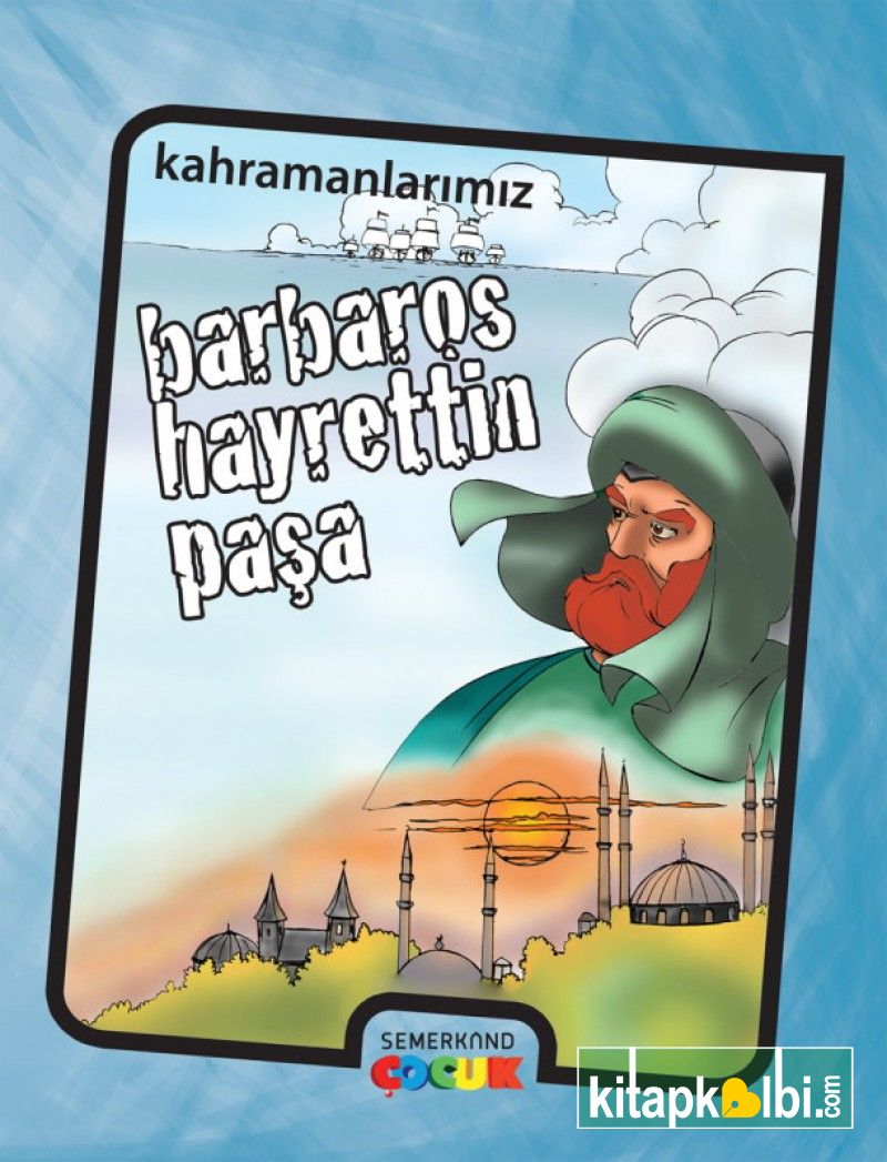 Kahramanlarımız Barbaros Hayrettin Paşa