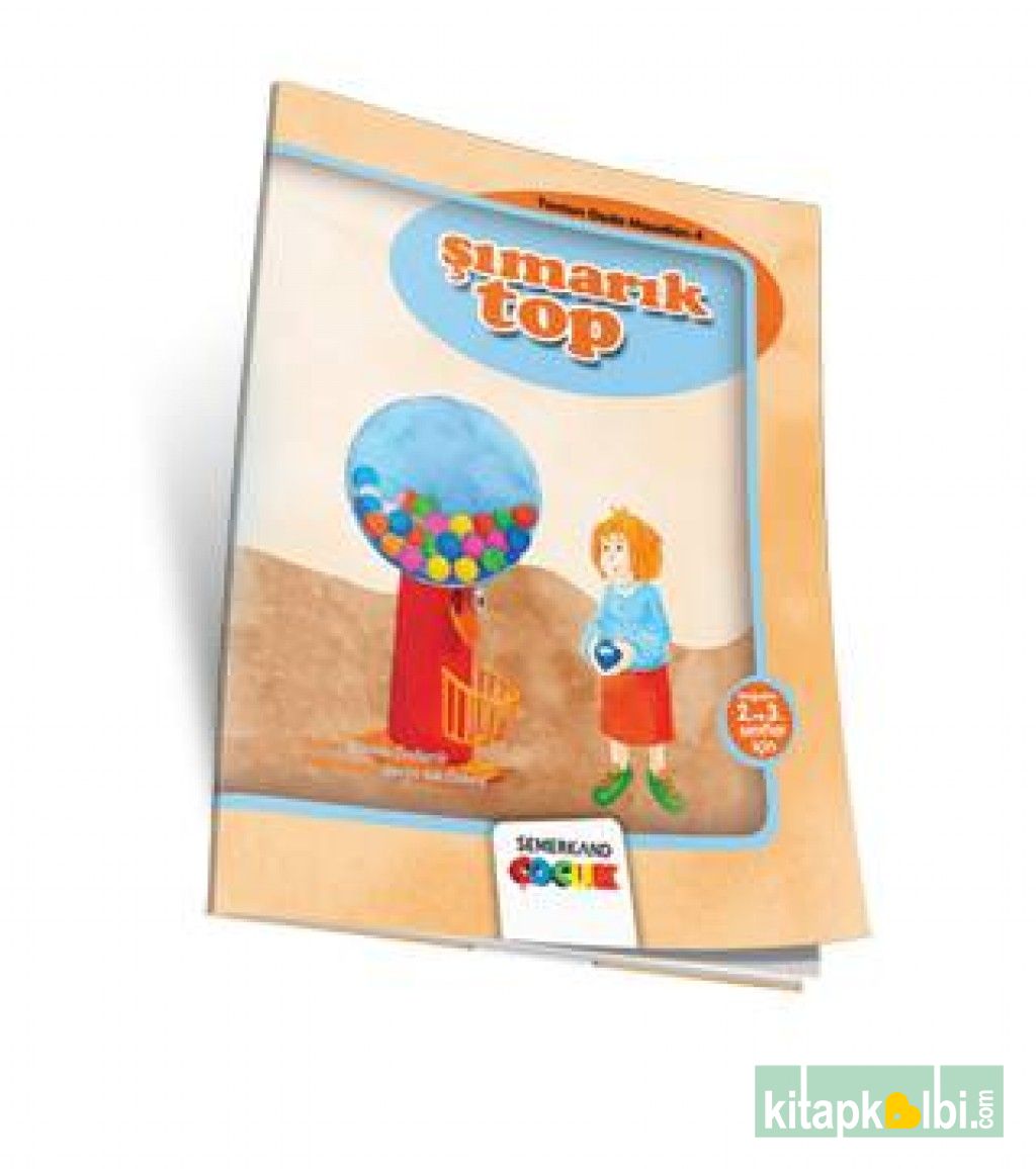 Şımarık Top - Çocuk Kitabı (2. ve 3. Sınıflar İçin)