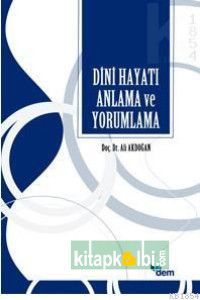 Dini Hayatı Anlama Ve Yorumlama