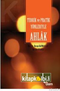 Teorik Ve Pratik Yönleriyle Ahlak