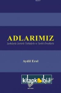 Adlarımız-Şarkılarla Şiirlerle Türkülerle Ve Tarihî Örneklerle