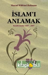 İslamı Anlamak Konferanslar 1997  2007