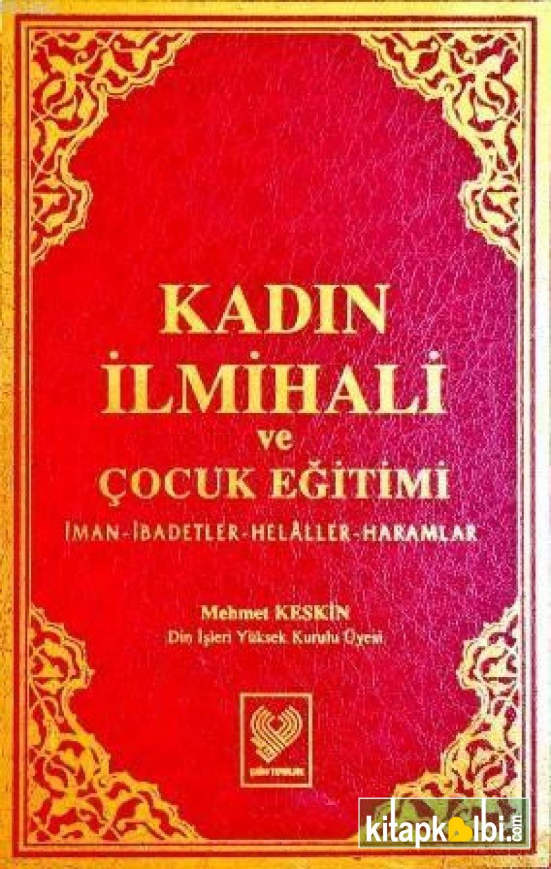 Kadın İlmihali Ve Çocuk Eğitimi-İman, İbadetler, Helâller, Haramlar