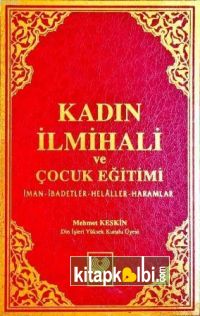 Kadın İlmihali Ve Çocuk Eğitimi-İman, İbadetler, Helâller, Haramlar