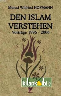 Den Islam Verstehen - Vortrage 1996 - 2006  (Almanca Konferanslar)
