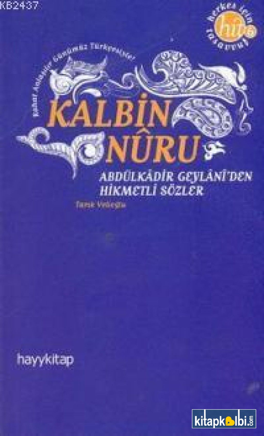 Kalbin Nuru Abdülkadir Geylaniden Hikmetli Sözler