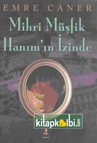 Mihri Müşfik  Hanım’ın İzinde