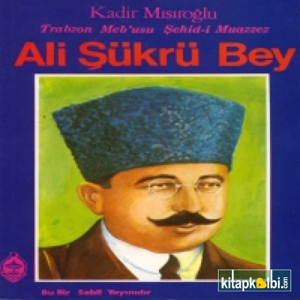 Trabzon Mebusu Ali Şükrü Bey