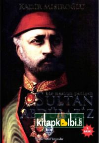 Bir Mazlum Padişah Sultan Abdülaziz Han