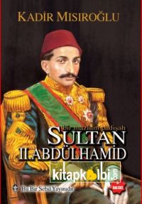 Bir Mazlum Padişah Sultan II. Abdülhamid Han