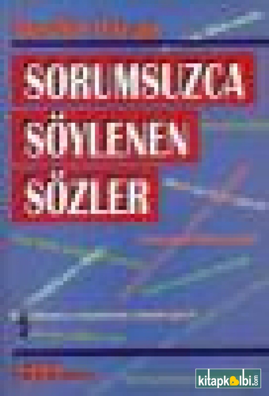 Sorumsuzca Söylenen Sözler 1