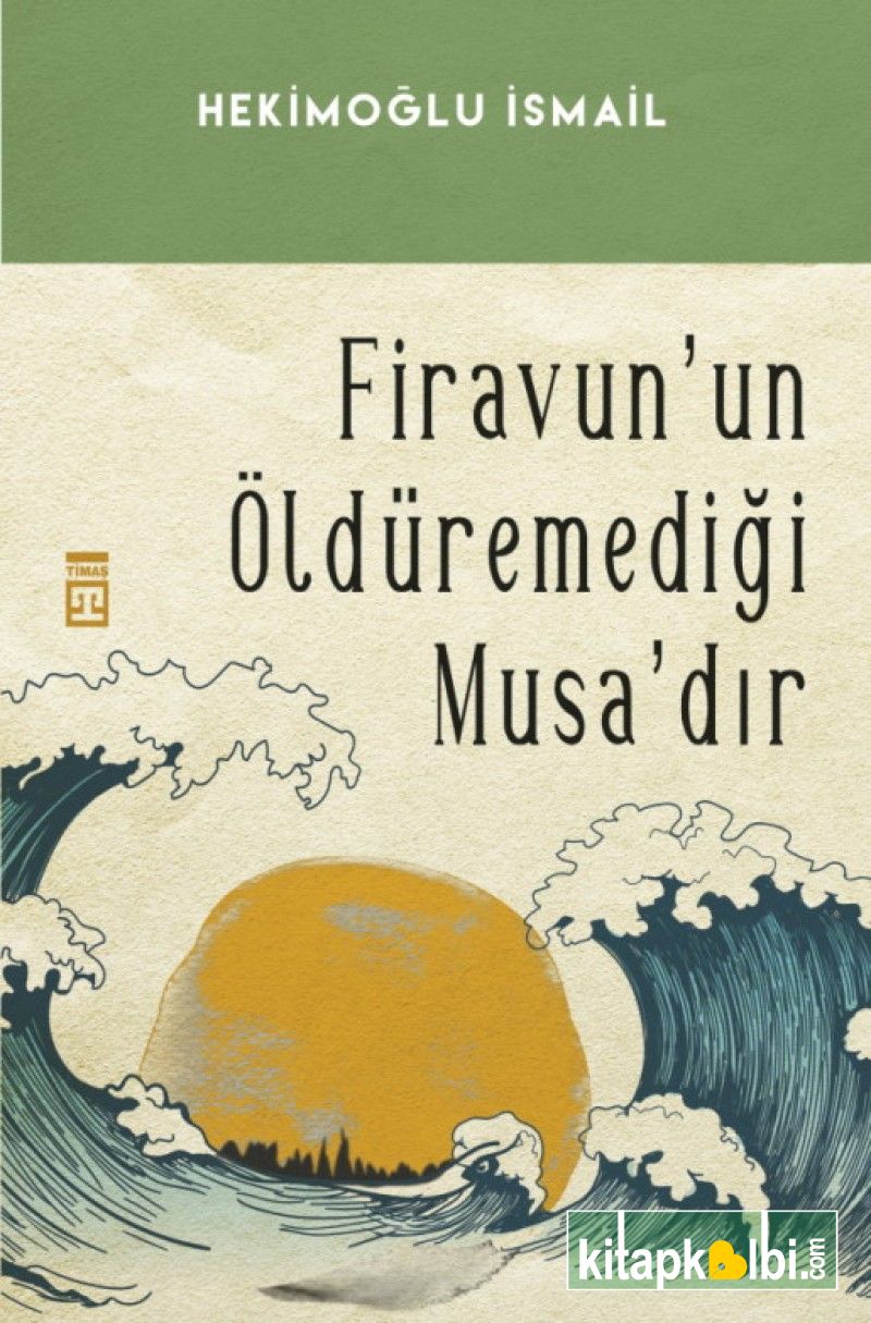 Firavunun Öldüremediği Musadır