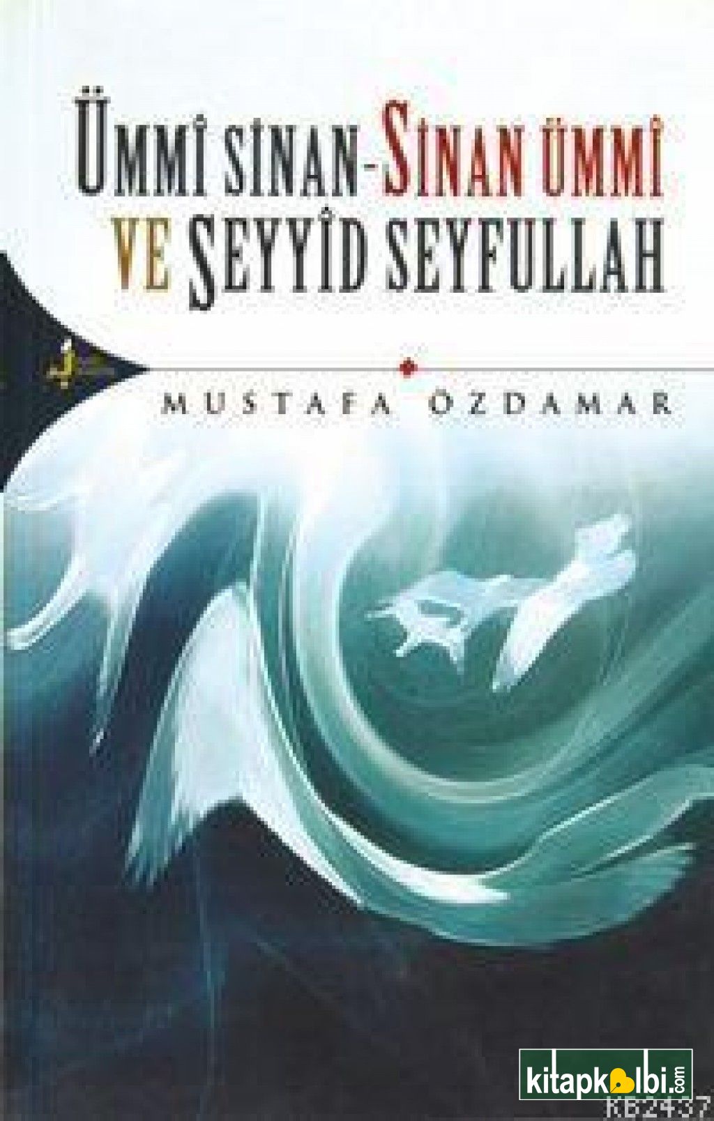 Ümmî Sinan - Sinan Ümmî Ve Seyyîd Seyfullah