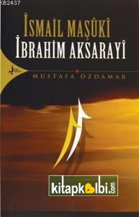 İsmail Maşûkî - İbrahim Aksarayî