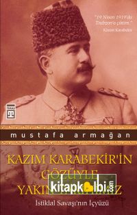 Kazım Karabekir′in Gözüyle Yakın Tarihimiz