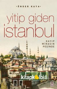 Yitip Giden İstanbul Kaybolan Mirasın Peşinde