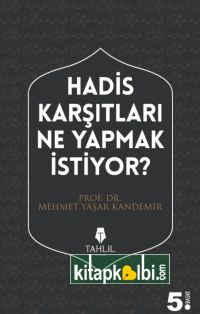 Hadis Karşıtları Ne Yapmak İstiyor