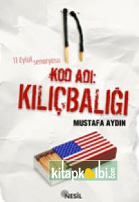 11 Eylülün Perde Arkası Kod Adı Kılıçbalığı